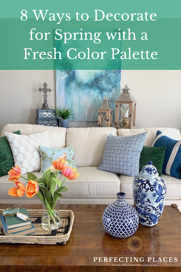 How to Decorate Your Home for Spring - Perfecting Places Find great spring color inspiration to bring in corals, blue, and greens, to your decor this spring.