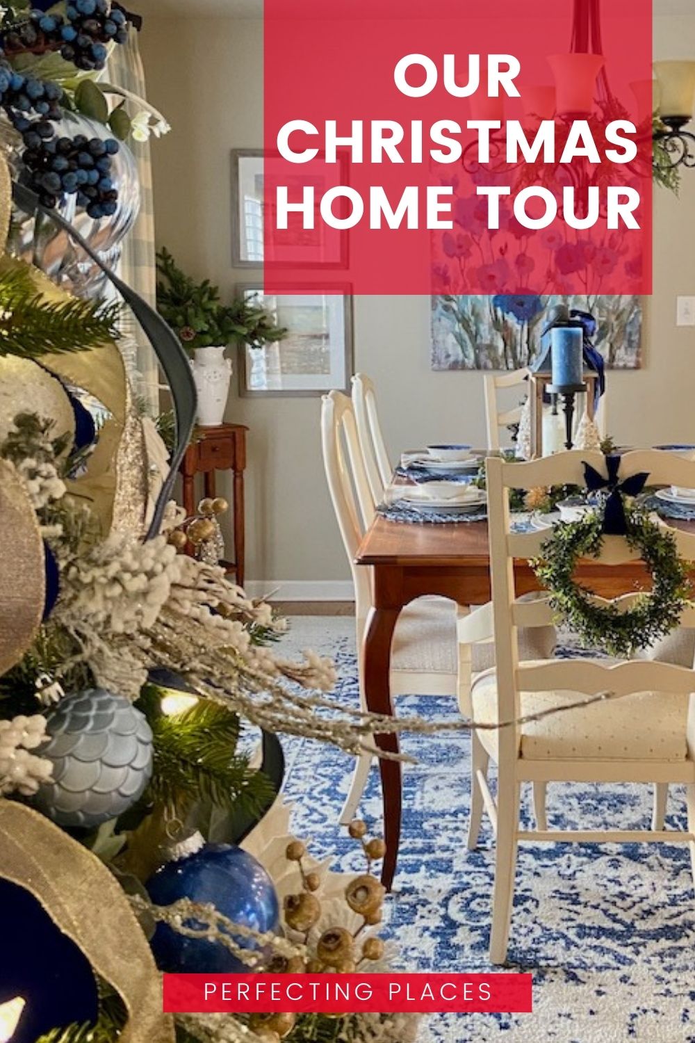 Our 2021 Christmas Home Tour - Perfecting Places
