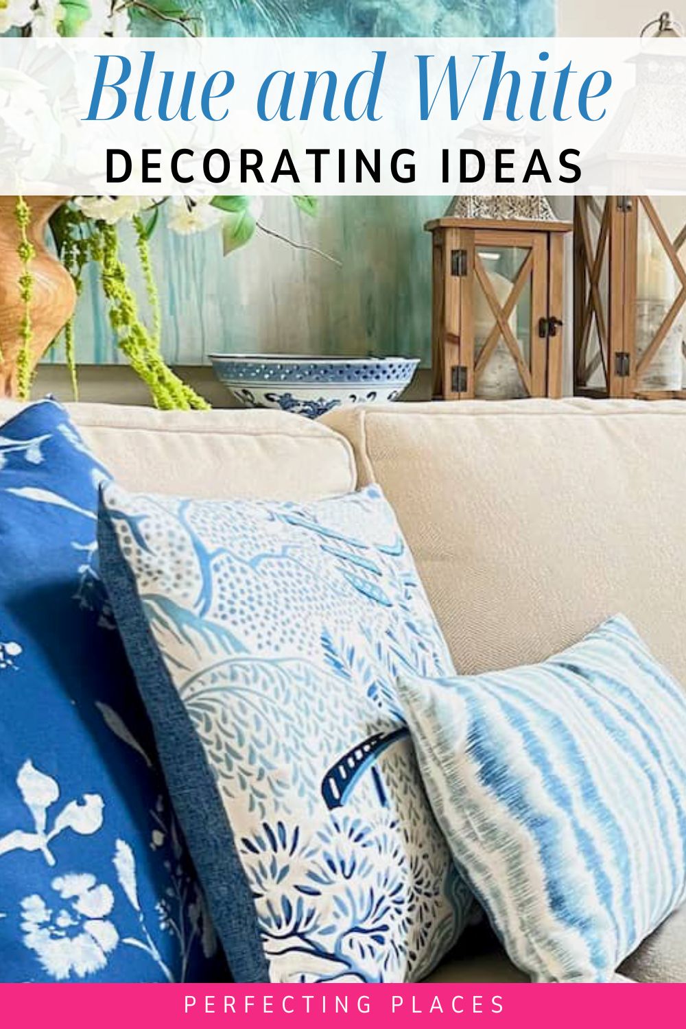 Blue and White Decorating Ideas for a Timeless Look - Perfecting Places