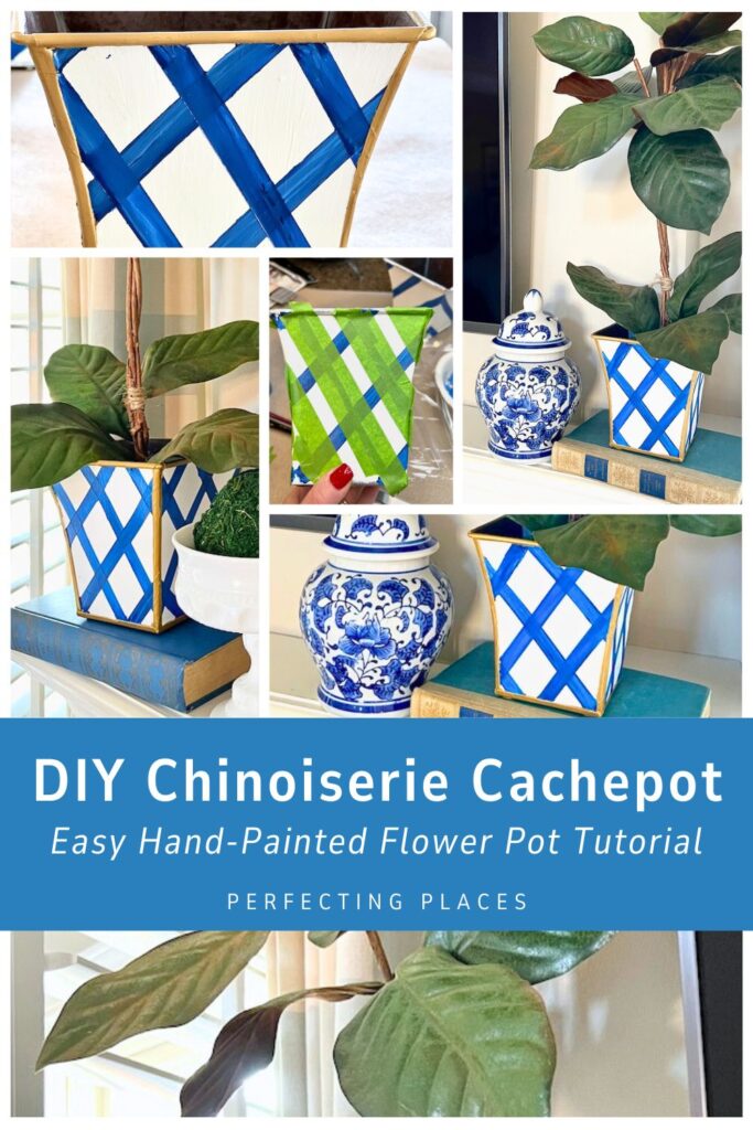 Collage showcasing a DIY chinoiserie cachepot tutorial. Images display exquisite hand-painted flower pots adorned with blue and green geometric patterns. Text reads: "DIY Chinoiserie Cachepot - Easy Hand-Painted Flower Pot Tutorial - Perfecting Places.