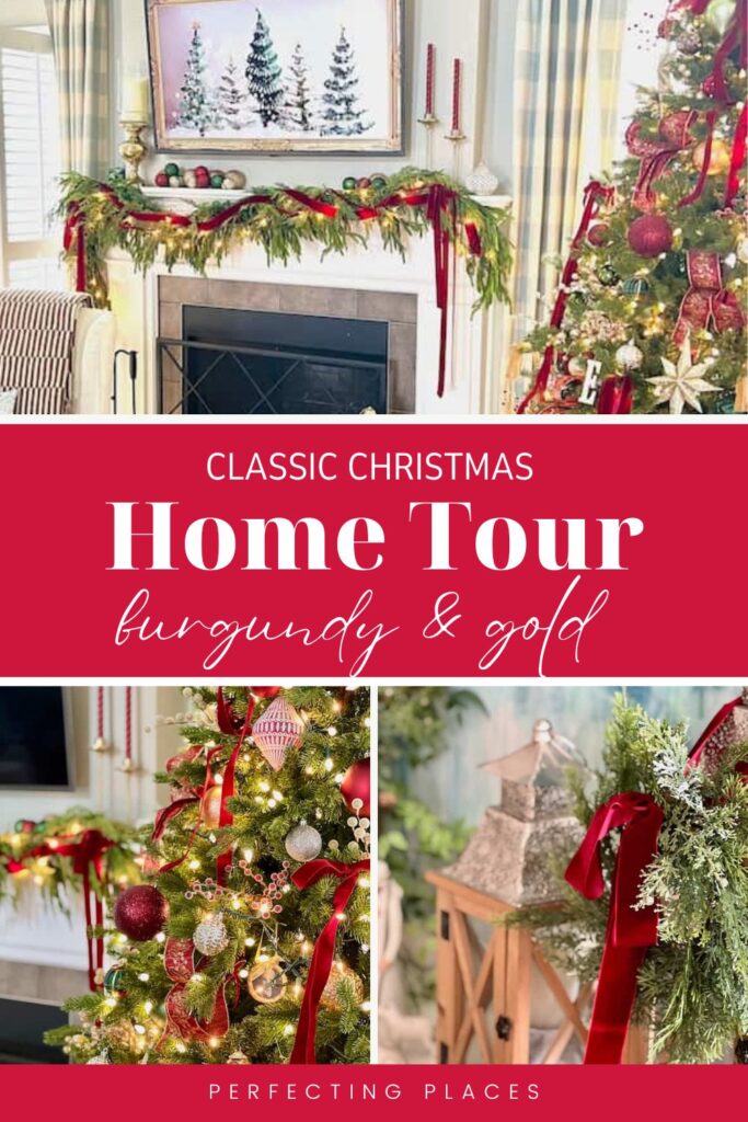 Festive classic Christmas home decor with a timeless theme in burgundy and gold. Showcases a mantel with red candles, a tree adorned with ornaments, and greenery with ribbon accents. Text reads: "Classic Christmas Home Tour - Burgundy & Gold. Perfecting Places.