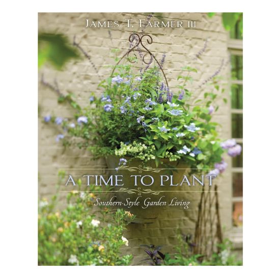 The book cover for "A Time to Plant: Southern-Style Garden Living" by James T. Farmer III shows a lush hanging basket of flowers on a brick wall, perfect inspiration for those learning how to decorate a footed bowl, with elegant white and green text overlaid.